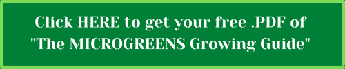 Click to get your .pdf of The Microgreens Growing Guide